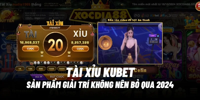 tai-xiu-kubet-xocdia88