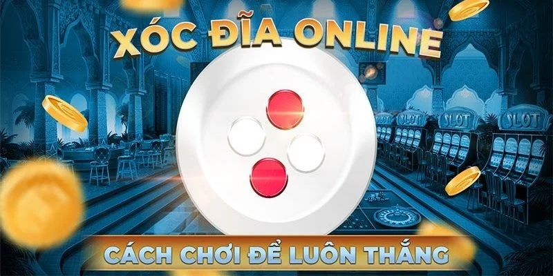 Xoc-dia-doi-thuong-kinh-nghiem-choi-mang-lai-hieu-qua-cao